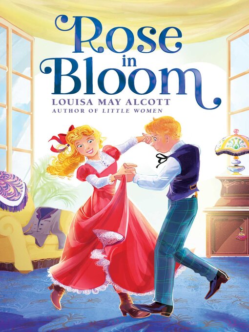Title details for Rose in Bloom by Louisa May Alcott - Wait list